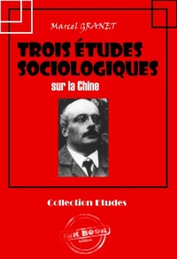Trois études sociologiques sur la Chine [édition intégrale revue et mise à jour]