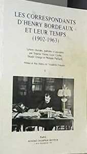 Les Correspondants D'Henry Bordeaux Et Leur Temps (1902-1963). Tome 2, Les Idees Et Les Amities Politiques D'Henry Bordeaux