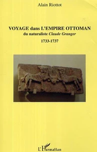 Voyage dans l'Empire Ottoman du naturaliste Claude granger (1733-1737)