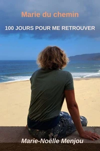 Marie du chemin - 100 jours pour me retrouver