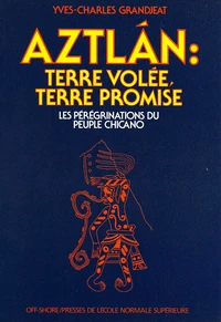 Aztlan : terre volée, terre promise