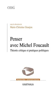 Penser avec Michel Foucault