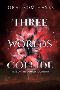 Three Worlds Collide: Rise of the Demon Scorpion
