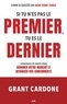 Grant Cardone - Si tu n’es pas le premier, tu es le dernier - Stratégies de vente pour dominer votre marché et devancer vos concurrents.