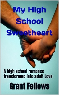 GRANT FELLOWS - My High School Sweetheart.