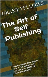  GRANT FELLOWS - The Art of Self-Publishing.