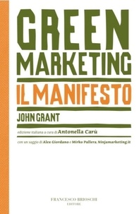 Grant John et Carù A. - The green marketing manifesto.