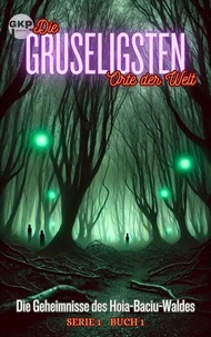 Die Geheimnisse des  Hoia-Baciu-Waldes