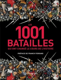 Les 1001 batailles qui ont changé le cours de l'histoire