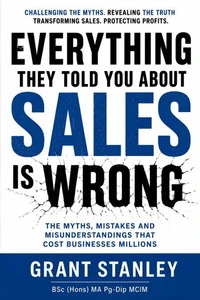 Everything They Told You About Sales Is Wrong