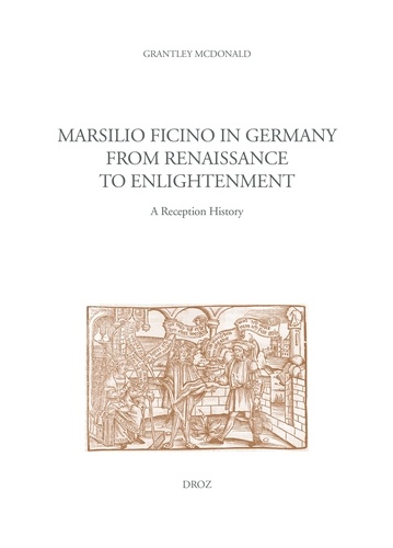 Marsilio Ficino in Germany from Renaissance to Enlightenment. A Reception History