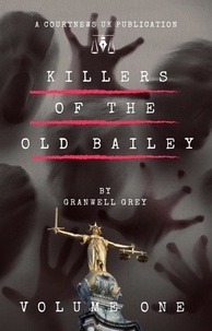  granwell grey - The Killers of the Old Bailey, Volume 1 - Volume 1, #1.