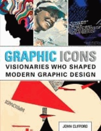 Graphic Icons - Visionaries Who Shaped Modern Graphic Design.