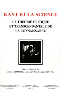 Kant et la science la théorie critique et transcendantale de la connaissance