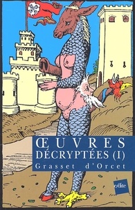  Grasset d'Orcet - Oeuvres Decryptees. Tome 1.