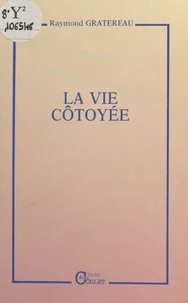 La vie côtoyée