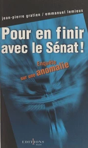Pour En Finir Avec Le Senat ! Enquete Sur Une Anomalie