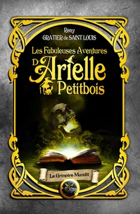 Les fabuleuses aventures d'Arielle Petitbois tome 4 : Le grimoire maudit