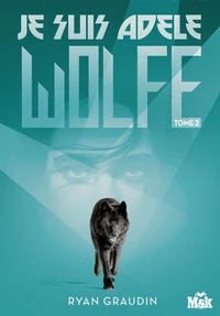 Je suis Adèle Wolfe Tome 2