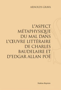 L'aspect métaphysique du mal dans l'oeuvre littéraire de Charles Baudelaire et d'Edgar Allan Poe