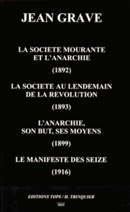 La société mourante et l'anarchie (1892) ; La société au lendemain de la Révolution (1893) ; L'anarchie, son but, ses moyens (1899) ; Le manifeste des seize (1916)