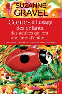 Contes à l'usage des parents et autres adultes soucieux de l'équilibre des enfants
