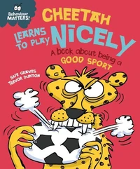 Cheetah Learns to Play Nicely - A book about being a good sport