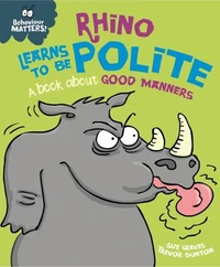 Rhino Learns to be Polite - A book about good manners