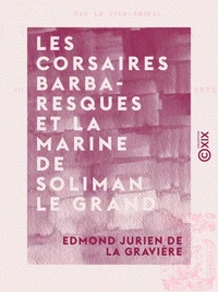 Les Corsaires barbaresques et la marine de Soliman le Grand