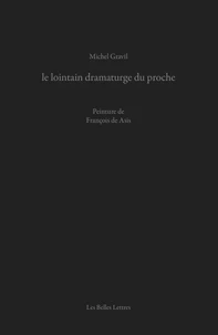le lointain dramaturge du proche