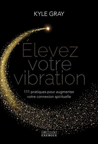 Elevez votre vibration