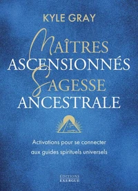 Maîtres ascensionnés, sagesse ancestrale