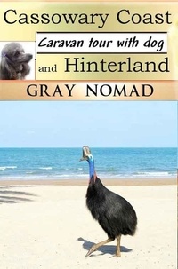  Gray Nomad - Cassowary Coast and Hinterland - Caravan Tour with a Dog.