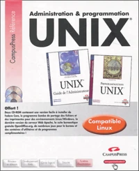 Administration et programmation Unix Coffret en 2 volumes : Guide de l'administrateur ; Programmation Unix