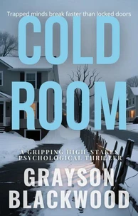 Cold Room: a Gripping High-Stakes Psychological Thriller