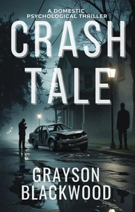 Crash Tale: a Domestic Psychological Thriller
