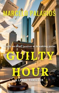 Guilty Hour: a Legal Thriller