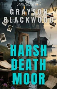 Harsh Death Moor: a Gothic and Dark Mystery Crime Thriller