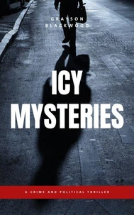 Icy Mysteries: a Crime and Political Thriller