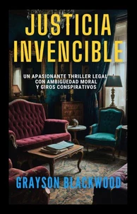 Justicia Invencible: un Apasionante Thriller legal con Ambigüedad Moral y Giros Conspirativos