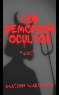 Los Demonios Ocultos: un Thriller Policial
