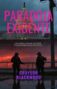 Paradoja Exigente: un Thriller de Acción y Conspiración Política