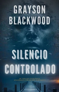 Silencio Controlado: un Thriller Psicológico Apasionante con un Giro Alucinante