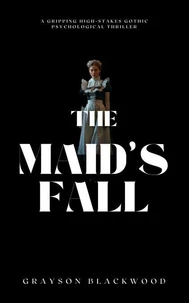 The Maid's Fall: a Gripping High-Stakes Gothic Psychological Thriller