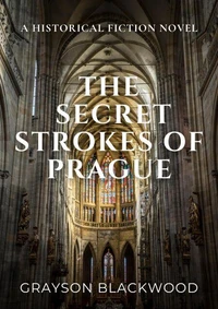The Secret Strokes of Prague: a Historical Medieval Fiction Novel