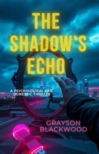 The Shadow's Echo: a Psychological and Domestic Thriller