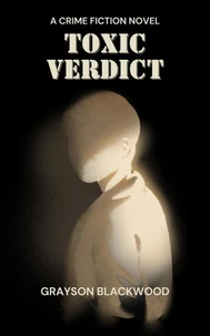 Toxic Verdict: a Crime Fiction Novel