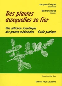 Des Plantes Auxquelles Se Fier. Une Selection Scientifique Des Plantes Medicinales