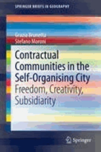Grazia Brunetta et Stefano Moroni - Contractual Communities in the Self-Organising City - Freedom, Creativity, Subsidiarity.