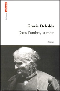 Grazia Deledda - Dans l'ombre, la mère.